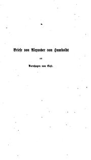 Cover of: Briefe von Alexander von Humboldt an Varnhagen von Ense, aus den jahren 1827 bis 1858: nebst Auszügen aus Varnhagen's Tagebüchern und Briefen von Varnhagen und andern an Humboldt.