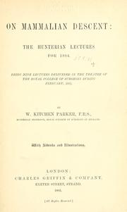 Cover of: On mammalian descent; the Hunterian Lectures for 1884: being nine lectures delivered in the theatre of the Royal College of Surgeons during February, 1884