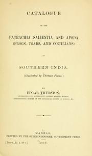 Cover of: Catalogue of the Batrachia Salientia and Apoda (frogs, toads, and c¿cilians) of southern India by Edgar Thurston