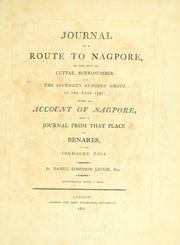 Cover of: Journal of a route to Nagpore by the way of Cuttae, Burrosumber, and the southern Bunjare Ghaut, in the year 1790: with an account of Nagpore, and a journal from that place to Benares