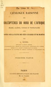 Cover of: Catalogue raisonné des coléoptères du nord de l'Afrique (Maroc, Algérie, Tunisie et Tripolitaine) avec notes sur la faune des iles Canaries et de Madère.