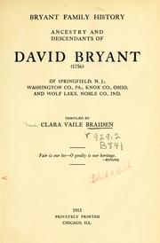 Cover of: Bryant family history; ancestry and descendants of David Bryant (1756) of Springfield, N.J.; Washington Co., Pa.; Knox Co., Ohio; and Wolf Lake, Noble Co., Ind. by Clara E. Vaile Braiden