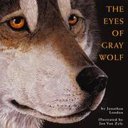Eyes of Gray Wolf by Jonathan London