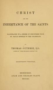 Cover of: Christ and the inheritance of the saints: illustrated in a series of discourses from the Colossians