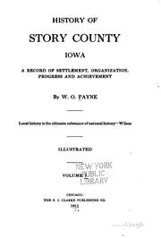 Cover of: History of Story County, Iowa: A Record of Settlement, Organization ... by William Orson Payne , S.J. Clarke Publishing Company, S.J . Clarke Publishing Company, S. J. Clarke Publishing Co, S. J . Clarke Publishing Co