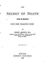 Cover of: The Secret of Death: (from the Sanskrit) With Some Collected Poems by Edwin Arnold