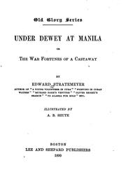 Cover of: Under Dewey at Manila, Or, The War Fortunes of a Castaway: Or, The War ...