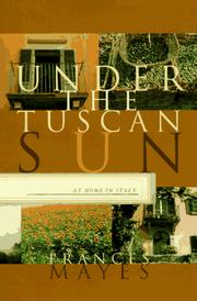 Cover of: Under the Tuscan sun: at home in Italy