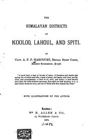 The Himalayan Districts of Kooloo, Lahoul, and Spiti by Alfred Frederick Pollock Harcourt