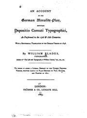 An Account of the German Morality-play, Entitled Depositio Cornuti Typographici, as Performed in .. by William Blades
