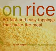 Cover of: On rice: 60 fast and easy toppings that make the meal