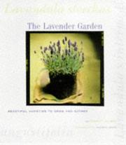 Cover of: The lavender garden: beautiful varieties to grow and gather
