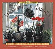 Cover of: Little potted gardens: simple secrets for glorious gardens--indoors and out