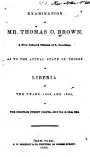 Cover of: Examination of Mr. Thomas C. Brown: A Free Colored Citizen of S. Carolina, as to the Actual ... by Thomas Cilavan Brown , American Anti-Slavery Society