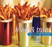 Cover of: Fried & true: crispy and delicious dishes from appetizers to desserts