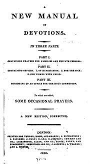 Cover of: A New Manual of Devotions: In Three Parts. Part I. Containing Prayers for Families and Private ... by 