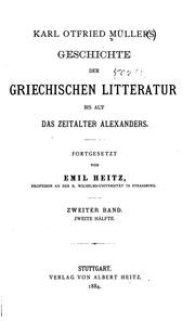 Cover of: Karl Otfried Müller's Geschichte der griechischen Litteratur bis auf das Zeitalter Alexanders ... by Karl Otfried Müller, Emil Heitz, Eduard Müller