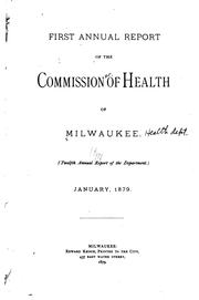 Annual Report of the Commissioner of Health of Milwaukee by Milwaukee (Wis .) Health Department , Milwaukee (Wis .), Health Dept