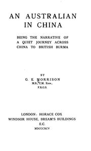 Cover of: An Australian in China: Being the Narrative of a Quiet Journey Across China to British Burma by George Ernest Morrison