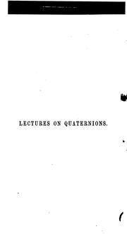 Cover of: Lectures on Quaternions: Containing a Systematic Statement of a New Mathematical Method; of ...