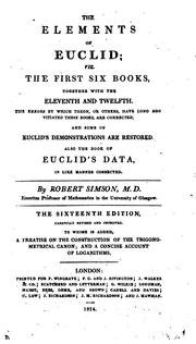 Cover of: The Elements of Euclid; viz. the first six books, together with the eleventh and twelfth. Also ...