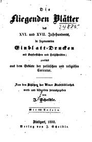 Cover of: Die fliegenden Blätter des XVI. Und XVII. Jahrhunderts: In sogenannten ...