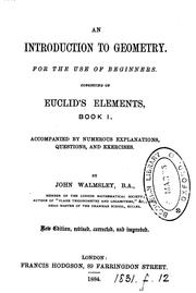 Cover of: An introduction to geometry, consisting of Euclid's Elements, book i, accompanied by numerous ...