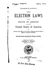Cover of: The Election Laws of the State of Oregon and of the United States of America in So Far as They ...