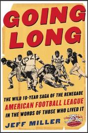Cover of: Going Long : The Wild Ten Year Saga of the Renegade American Football League in the Words of Those Who Lived It