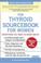Cover of: The Thyroid Sourcebook for Women (McGraw-Hill Sourcebooks)