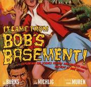 Cover of: It Came from Bob's Basement by Bob Burns, John Michlig