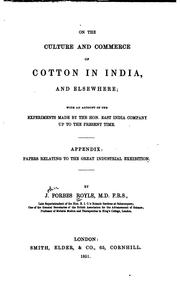 Cover of: On the culture and commerce of cotton in India, and elsewhere: with an account of the experiments made by the Hon. East India Company up to the present time