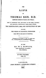 Cover of: The Life of Thomas Ken, D.D.: Deprived Bishop of Bath and Wells. Viewed in Connection with ...