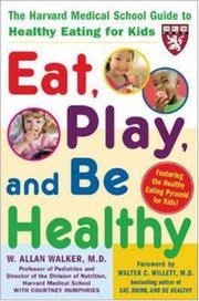 Eat, play, and be healthy : the Harvard Medical School guide to healthy eating for kids