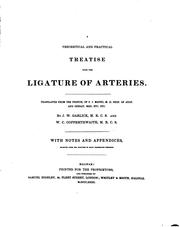 Cover of: THEORETICAL AND PRACTICAL TREATISE UPON THE LIGATURE OF ARTERIES. by J. W. GARLICK, M.R.C .S. AND W.C . COPPERTHWAITE, M.R.C .S.