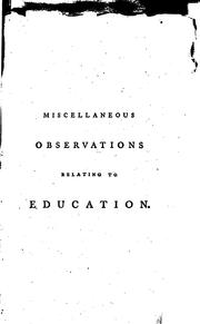 Cover of: Miscellaneous Observations Relating to Education: More Especially, as it ...