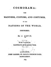 Cover of: Cosmorama: The Manners, Customs, and Costumes of All Nations of the World Described by Jehoshaphat Aspin