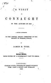 A Visit to Connaught in the Autumn of 1847: A Letter Addressed to the ... by James Hack Tuke , Society of Friends Dublin Monthly Meeting . Central Relief Committee, Central Relief Committee of the Society of Friends (Dublin, Ireland)