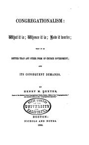 Cover of: Congregationalism: What it Is; Whence it Is; how it Works; why it is Better ...