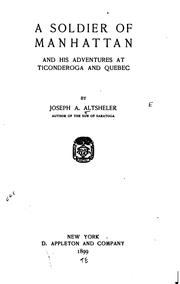Cover of: A Soldier of Manhattan, and His Adventures at Ticonderoga and Quebec