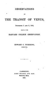 Cover of: Observations of the Transit of Venus: December 5 and 6, 1882, Made at the Harvard College ... by Edward Charles Pickering, Harvard College Observatory