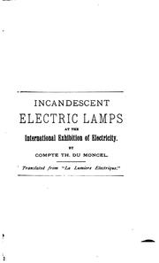Cover of: Incandescent Electric Lights: With Particular Reference to the Edison Lamps at the Paris Exposition