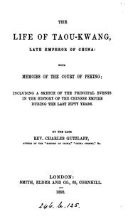 Cover of: The life of Taou-kwang, late emperor of China: with memoirs of the court of Peking [revised by ... by Karl Friedrich August Gützlaff, Tao-kuang