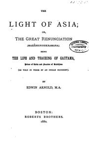 Cover of: The Light of Asia: Or, The Great Renunciation. (Mahâbhinishkramana) Being the Life and Teaching ... by Edwin Arnold