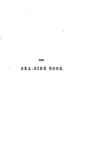 Cover of: The Sea-side Book: Being an Introduction to the Natural History of the British Coasts by William Henry Harvey