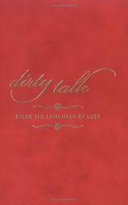 Cover of: Dirty talk: learn to speak the language of lust