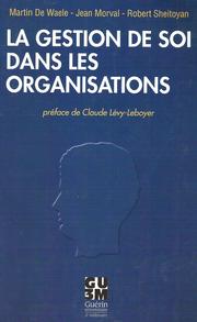 Cover of: la gestion de soi dans les organisations by Martin De Waele