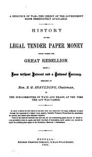 Cover of: history of the legal tender paper money issued druing the great rebellion
