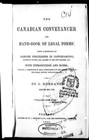 Cover of: The Canadian conveyancer and hand-book of legal forms: being a selection of concise precedents in conveyancing, carefully revised and adapted to the new registry act : with introduction and notes forming a compendium of legal instruments for the lawyer, justice of the peace, country conveyancer, etc.