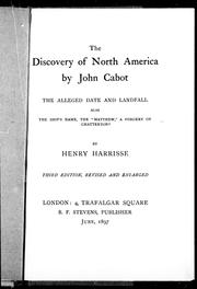 Cover of: The discovery of North America by John Cabot: the alleged date and landfall ; also, The ship's name, the "Matthew", a forgery of Chatterton?